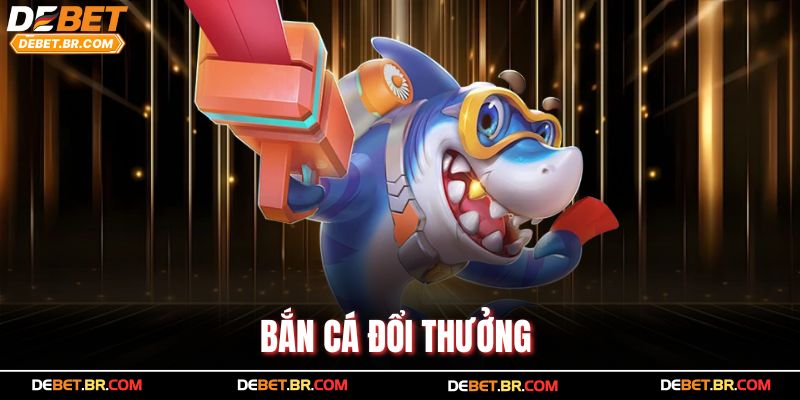 Bắn Cá Đổi Thưởng – Trải Nghiệm Giải Trí Siêu Hấp Dẫn