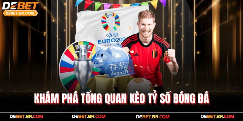 Khám phá tổng quan kèo tỷ số bóng đá