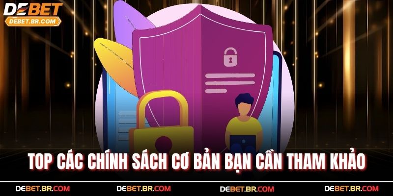 Top các chính sách cơ bản bạn cần tham khảo